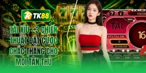 Tài xỉu - 3 chiến thuật đặt cược chắc thắng cho mọi tân thủ