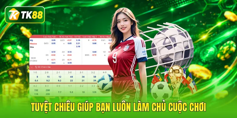 Tuyệt chiêu giúp bạn luôn làm chủ cuộc chơi